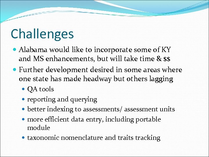 Challenges Alabama would like to incorporate some of KY and MS enhancements, but will