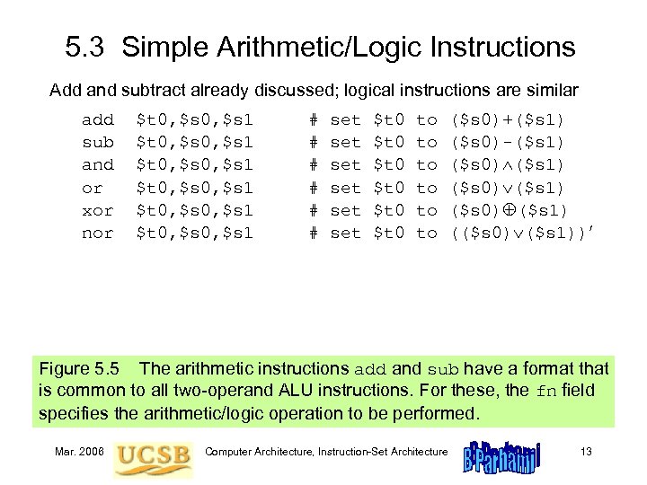 5. 3 Simple Arithmetic/Logic Instructions Add and subtract already discussed; logical instructions are similar