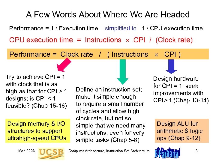A Few Words About Where We Are Headed Performance = 1 / Execution time