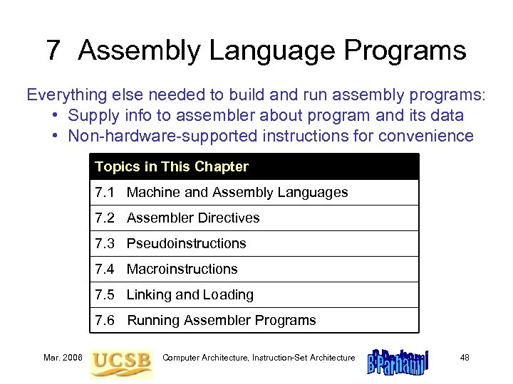 7 Assembly Language Programs Everything else needed to build and run assembly programs: •