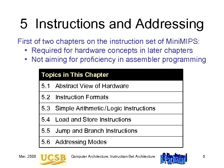 5 Instructions and Addressing First of two chapters on the instruction set of Mini.