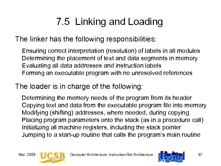 7. 5 Linking and Loading The linker has the following responsibilities: Ensuring correct interpretation