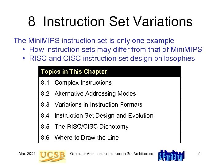 8 Instruction Set Variations The Mini. MIPS instruction set is only one example •