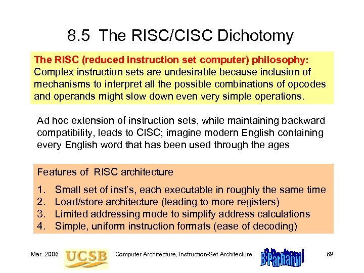 8. 5 The RISC/CISC Dichotomy The RISC (reduced instruction set computer) philosophy: Complex instruction