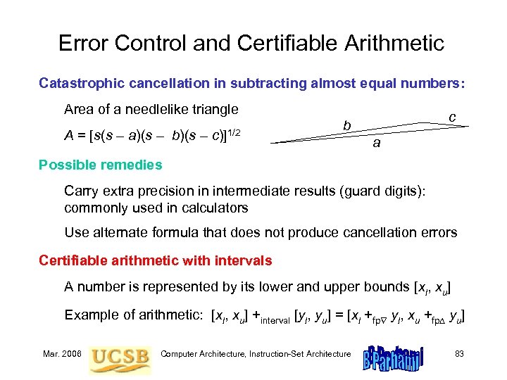 Error Control and Certifiable Arithmetic Catastrophic cancellation in subtracting almost equal numbers: Area of