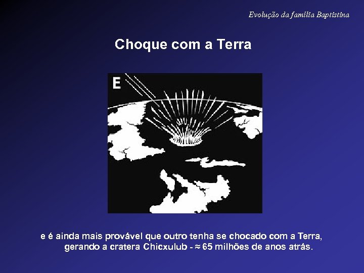 Evolução da família Baptistina Choque com a Terra e é ainda mais provável que