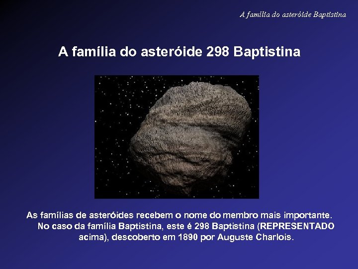 A família do asteróide Baptistina A família do asteróide 298 Baptistina As famílias de