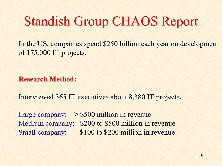 Standish Group CHAOS Report In the US, companies spend $250 billion each year on