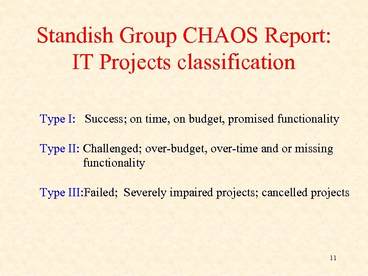 Standish Group CHAOS Report: IT Projects classification Type I: Success; on time, on budget,