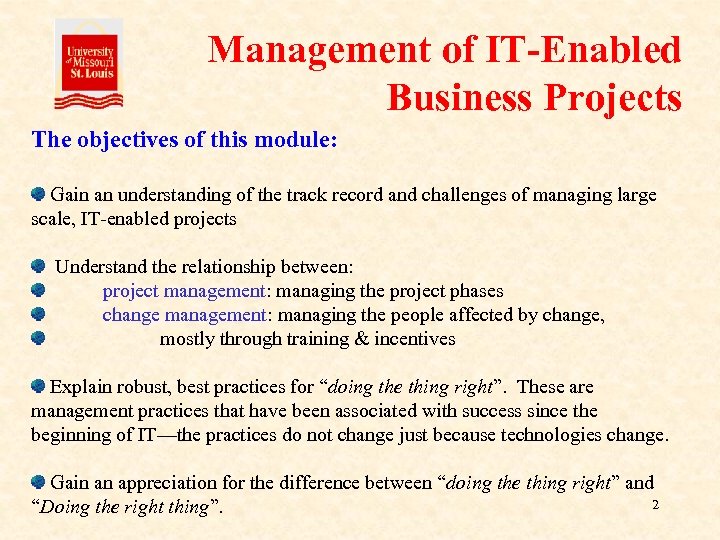 Management of IT-Enabled Business Projects The objectives of this module: Gain an understanding of