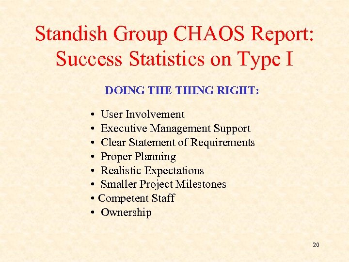 Standish Group CHAOS Report: Success Statistics on Type I DOING THE THING RIGHT: •