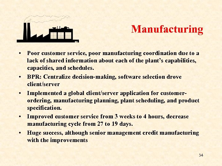 Manufacturing • Poor customer service, poor manufacturing coordination due to a lack of shared