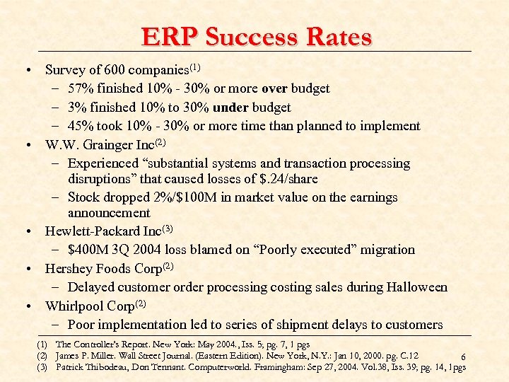 ERP Success Rates • Survey of 600 companies(1) – 57% finished 10% - 30%