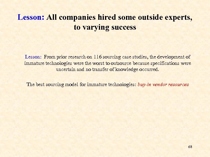 Lesson: All companies hired some outside experts, to varying success Lesson: From prior research