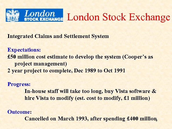 London Stock Exchange Integrated Claims and Settlement System Expectations: £ 50 million cost estimate