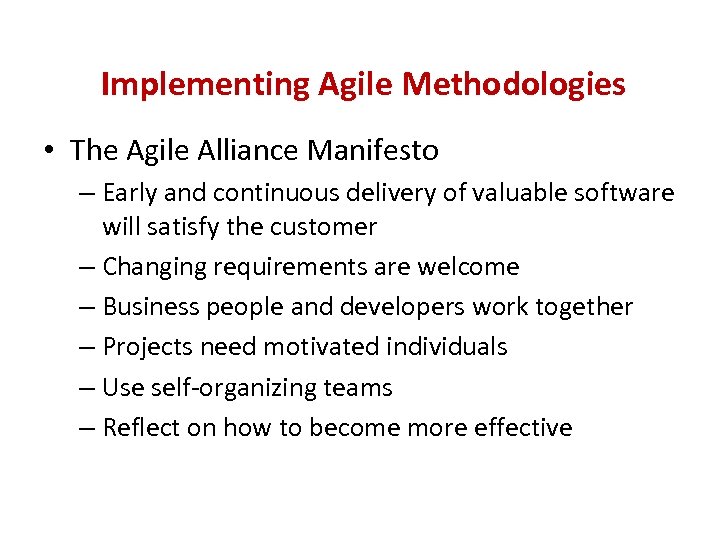 Implementing Agile Methodologies • The Agile Alliance Manifesto – Early and continuous delivery of