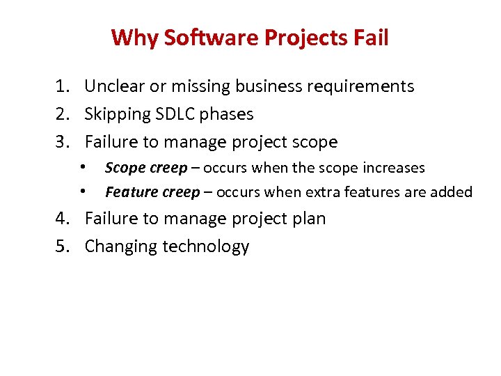 Why Software Projects Fail 1. Unclear or missing business requirements 2. Skipping SDLC phases