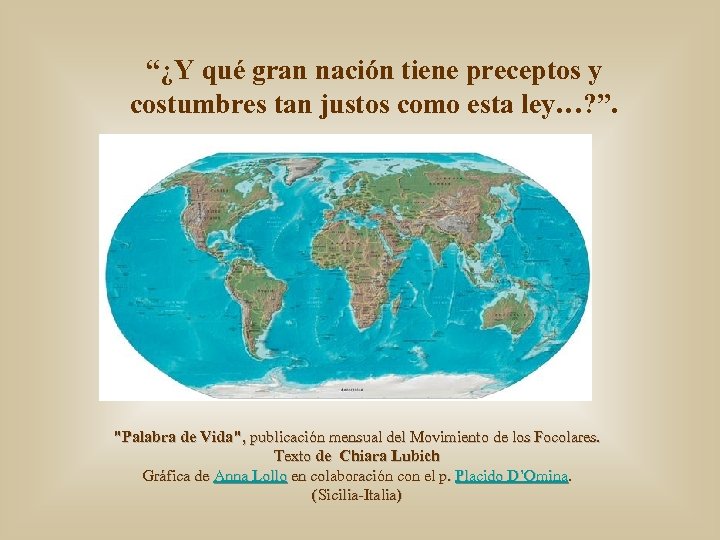 “¿Y qué gran nación tiene preceptos y costumbres tan justos como esta ley…? ”.