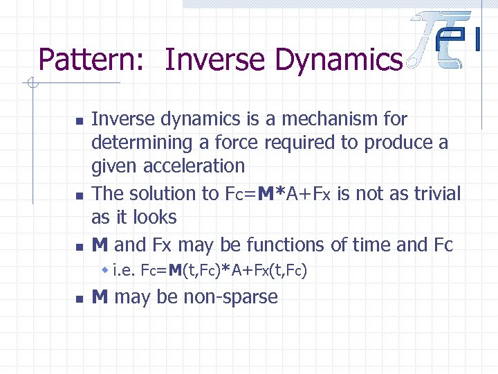 Pattern: Inverse Dynamics n n n Inverse dynamics is a mechanism for determining a