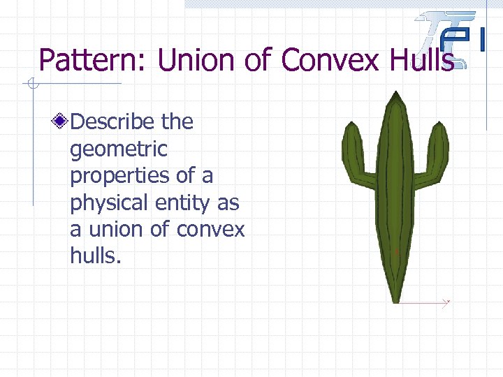 Pattern: Union of Convex Hulls Describe the geometric properties of a physical entity as
