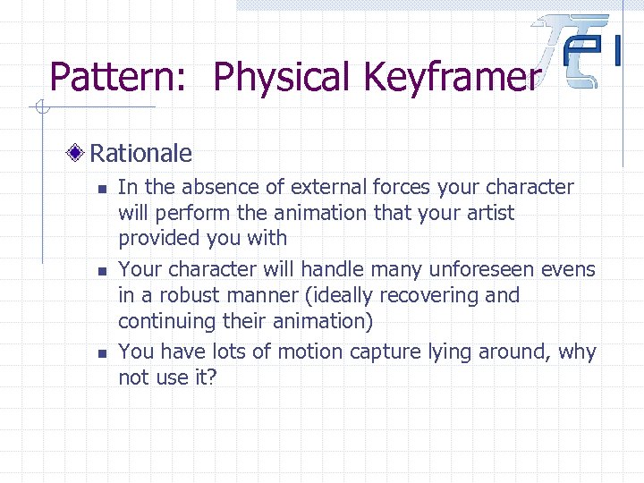 Pattern: Physical Keyframer Rationale n n n In the absence of external forces your