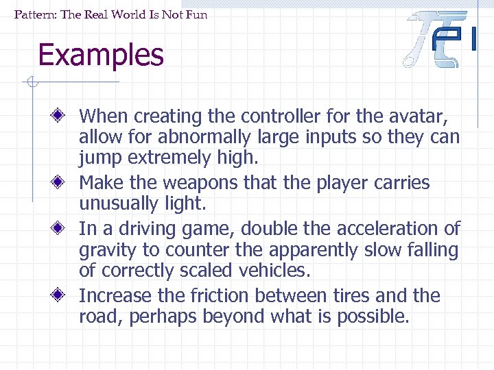 Pattern: The Real World Is Not Fun Examples When creating the controller for the