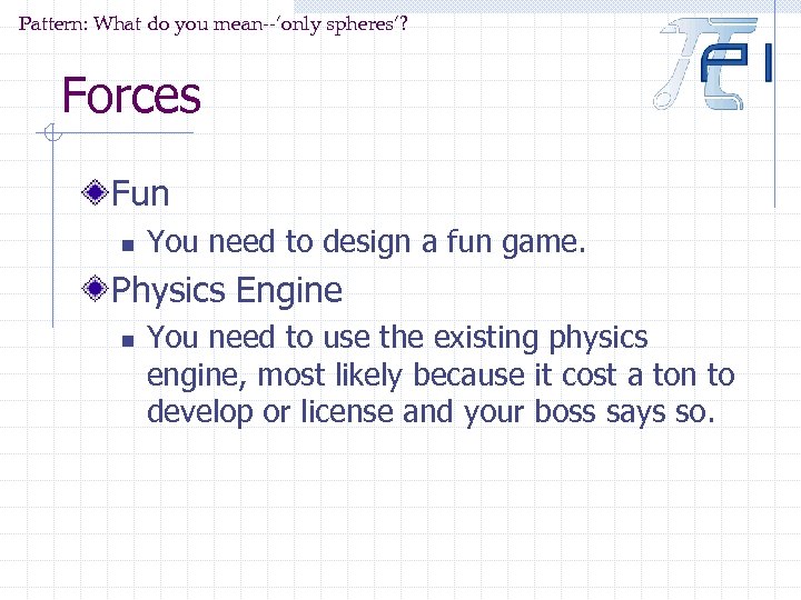 Pattern: What do you mean--’only spheres’? Forces Fun n You need to design a