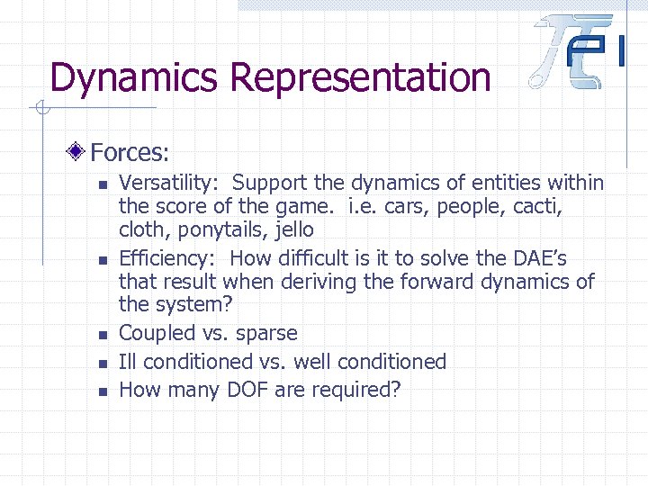 Dynamics Representation Forces: n n n Versatility: Support the dynamics of entities within the