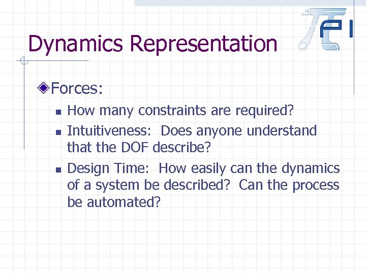 Dynamics Representation Forces: n n n How many constraints are required? Intuitiveness: Does anyone