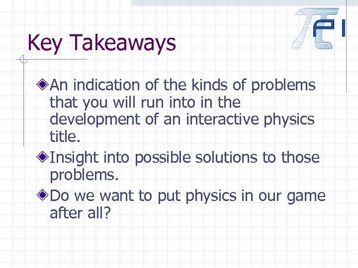 Key Takeaways An indication of the kinds of problems that you will run into
