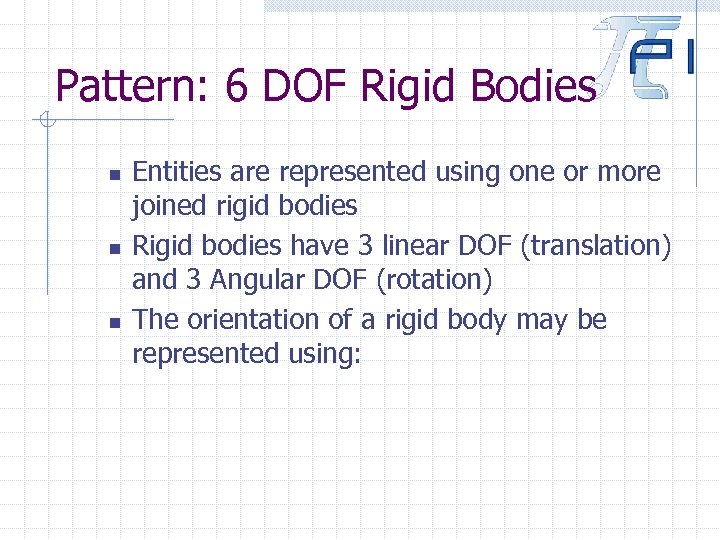 Pattern: 6 DOF Rigid Bodies n n n Entities are represented using one or