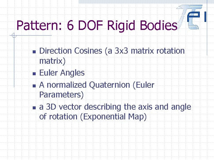 Pattern: 6 DOF Rigid Bodies n n Direction Cosines (a 3 x 3 matrix