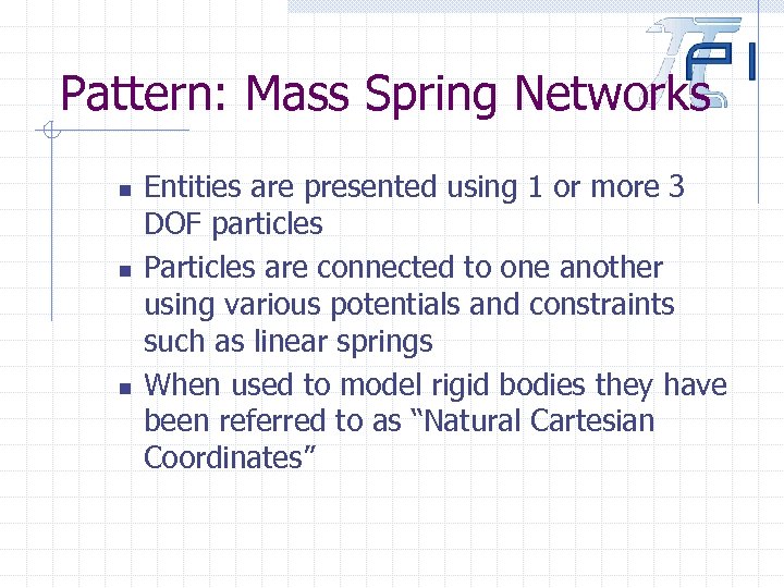 Pattern: Mass Spring Networks n n n Entities are presented using 1 or more