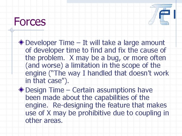 Forces Developer Time – It will take a large amount of developer time to