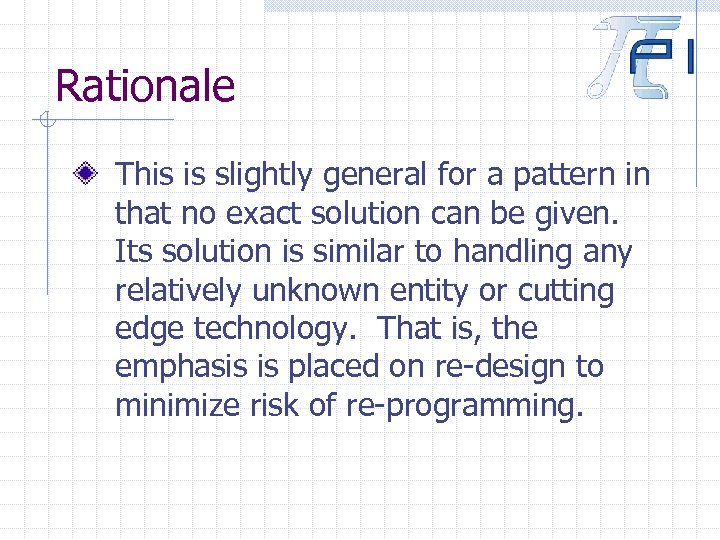 Rationale This is slightly general for a pattern in that no exact solution can