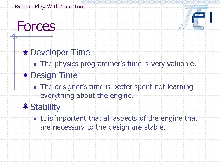 Pattern: Play With Your Tool Forces Developer Time n The physics programmer’s time is