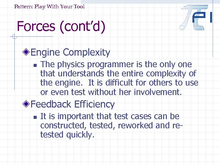 Pattern: Play With Your Tool Forces (cont’d) Engine Complexity n The physics programmer is