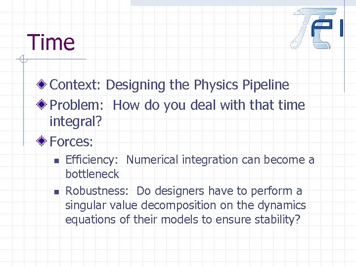 Time Context: Designing the Physics Pipeline Problem: How do you deal with that time