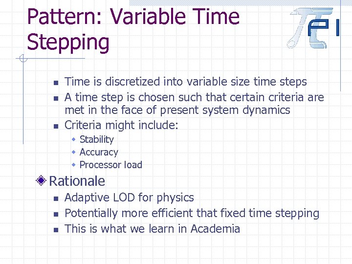Pattern: Variable Time Stepping n n n Time is discretized into variable size time