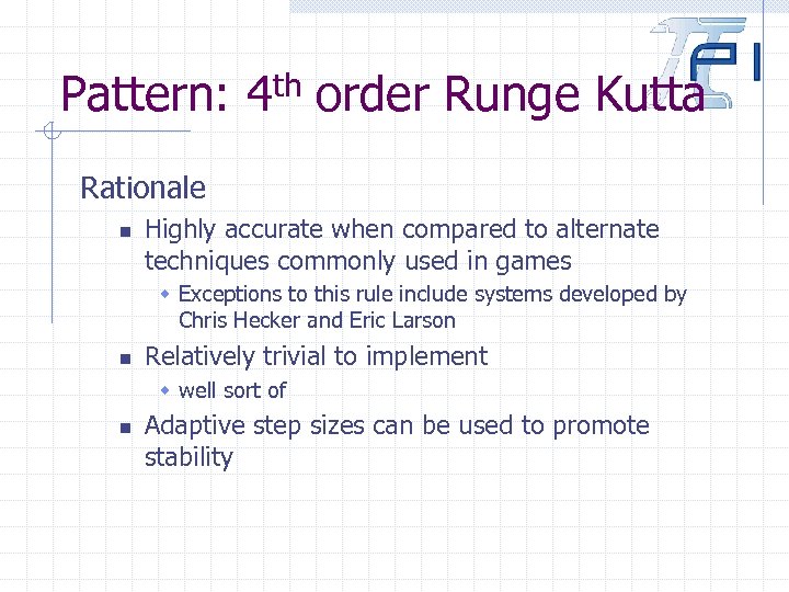 Pattern: 4 th order Runge Kutta Rationale n Highly accurate when compared to alternate