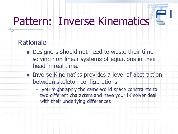 Pattern: Inverse Kinematics Rationale n n Designers should not need to waste their time