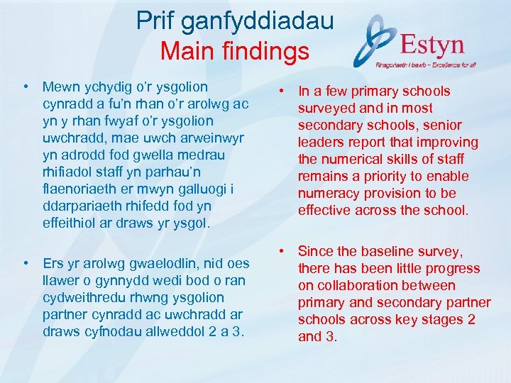 Prif ganfyddiadau Main findings • Mewn ychydig o’r ysgolion cynradd a fu’n rhan o’r