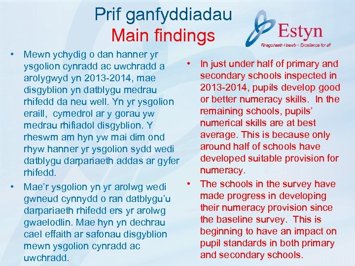 Prif ganfyddiadau Main findings • Mewn ychydig o dan hanner yr • In just