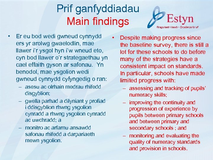 Prif ganfyddiadau Main findings • Er eu bod wedi gwneud cynnydd • Despite making