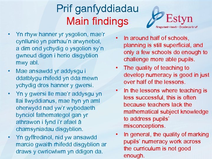 Prif ganfyddiadau Main findings • Yn rhyw hanner yr ysgolion, mae’r cynllunio yn parhau’n