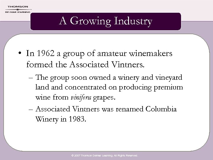 A Growing Industry • In 1962 a group of amateur winemakers formed the Associated