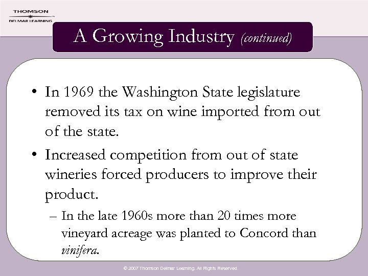 A Growing Industry (continued) • In 1969 the Washington State legislature removed its tax