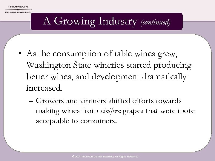 A Growing Industry (continued) • As the consumption of table wines grew, Washington State