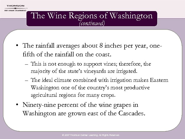 The Wine Regions of Washington (continued) • The rainfall averages about 8 inches per
