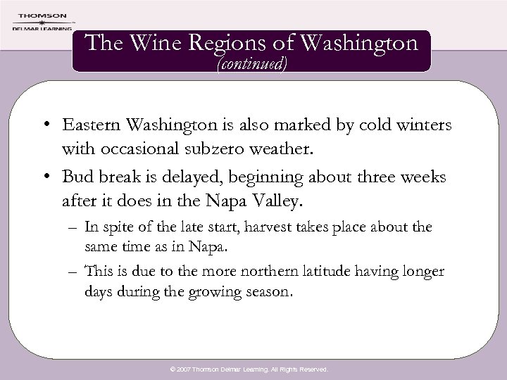 The Wine Regions of Washington (continued) • Eastern Washington is also marked by cold